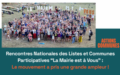 Rencontres Nationales des Listes et Communes Participatives “La Mairie est à Vous” : le mouvement a pris une grande ampleur